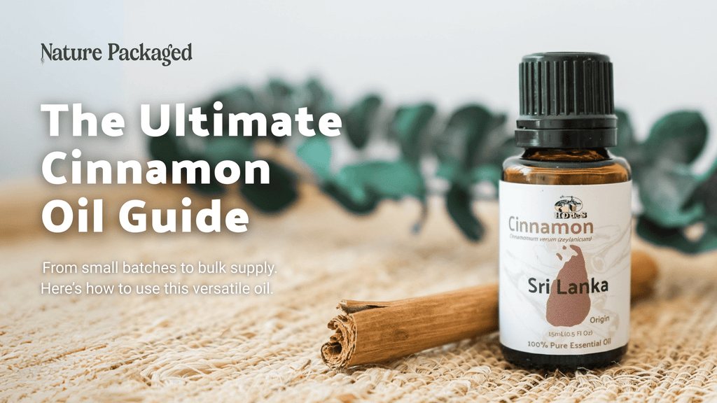 The Ultimate Cinnamon Oil Guide - Nature Packaged